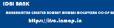 IDBI BANK  MAHARASHTRA GREATER BOMBAY MUMBAI MOGAVEERA CO-OP BANK  ifsc code